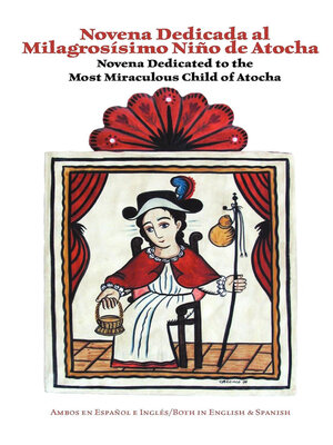 cover image of Novena Dedicated to the Most Miraculous Child of Atocha: Novena Dedicada al Milagrosismo Nino de Atocha